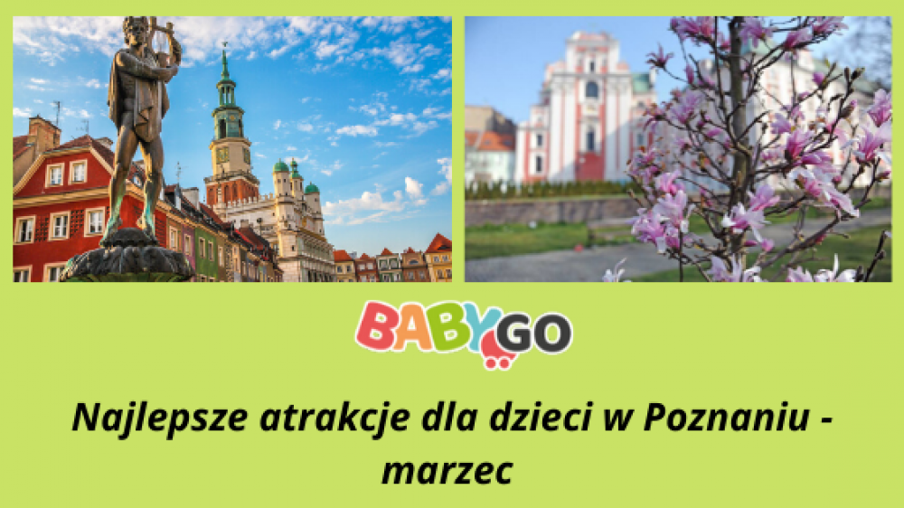 Najlepsze atrakcje dla dzieci w Poznaniu- marzec